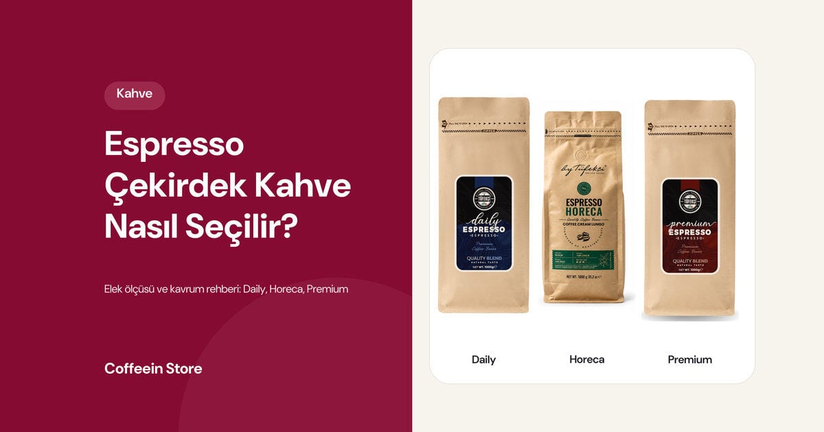 Espresso Çekirdek Kahve Nasıl Seçilir? Elek Ölçüsü ve Kavrum Rehberi